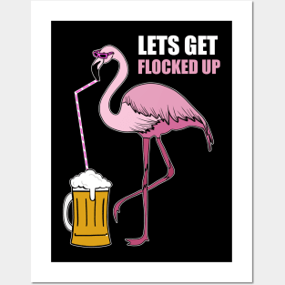 Let's get Flocked up Flamingo drinking beer Posters and Art